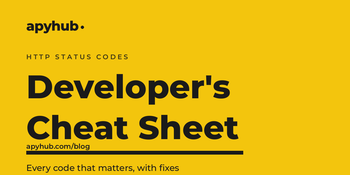 HTTP Status Codes: A Developer's Cheat Sheet (With Fixes for the Common Errors)