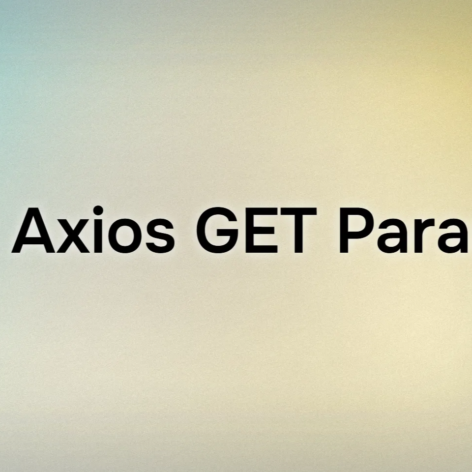 Mastering Axios GET Params: Efficient API Calls with Real-World Applications