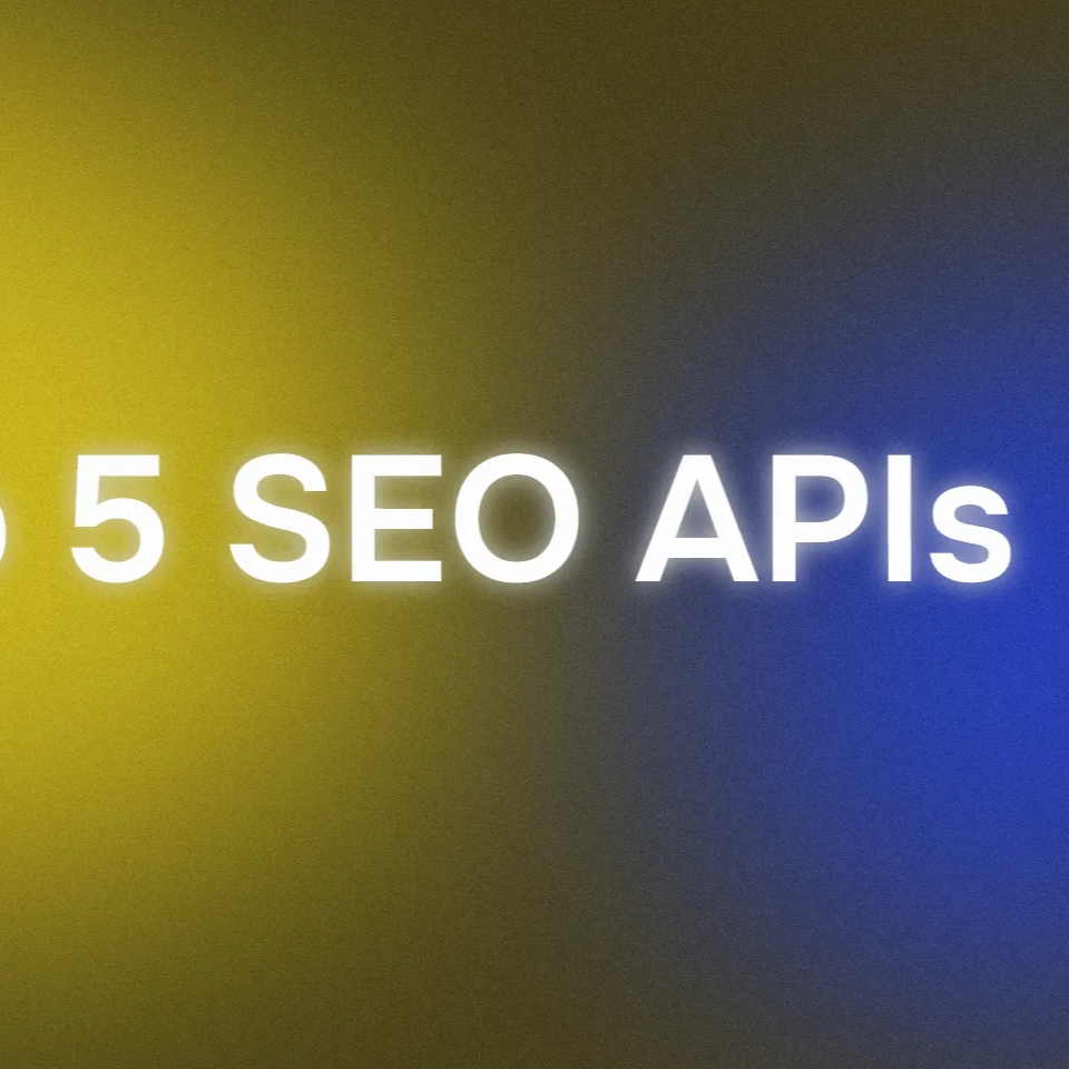 Top 5 SEO APIs to Improve Your Search Engine Rankings