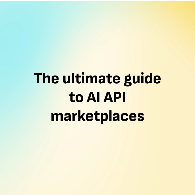 The ultimate guide to AI API marketplaces