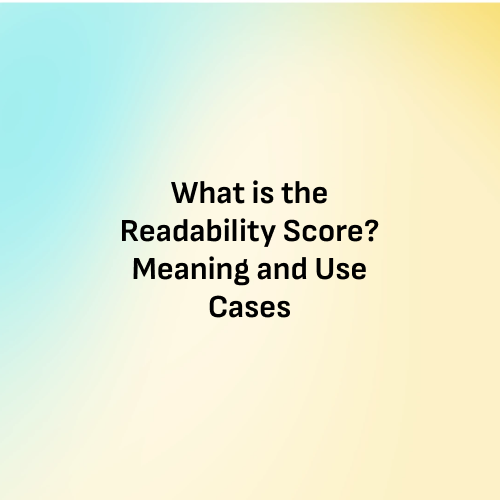 What is the Readability Score? Meaning and Use Cases