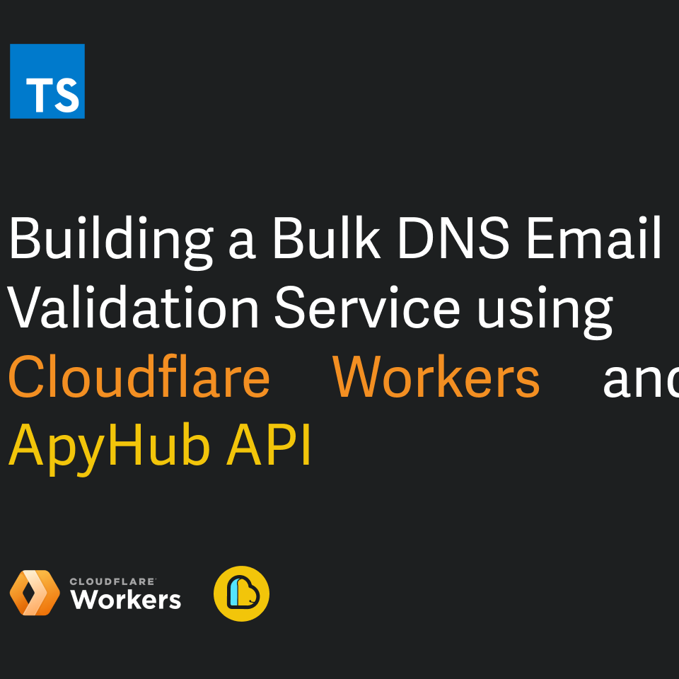 Building a DNS Email Validation Service with Cloudflare Workers & ApyHub API