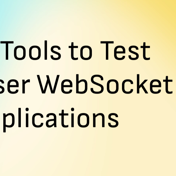 9 Best Tools to Test Multiuser WebSocket Applications