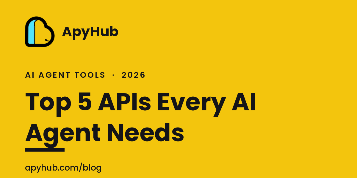 Top 5 APIs Every AI Agent Needs in 2026 (Plus a Bonus)