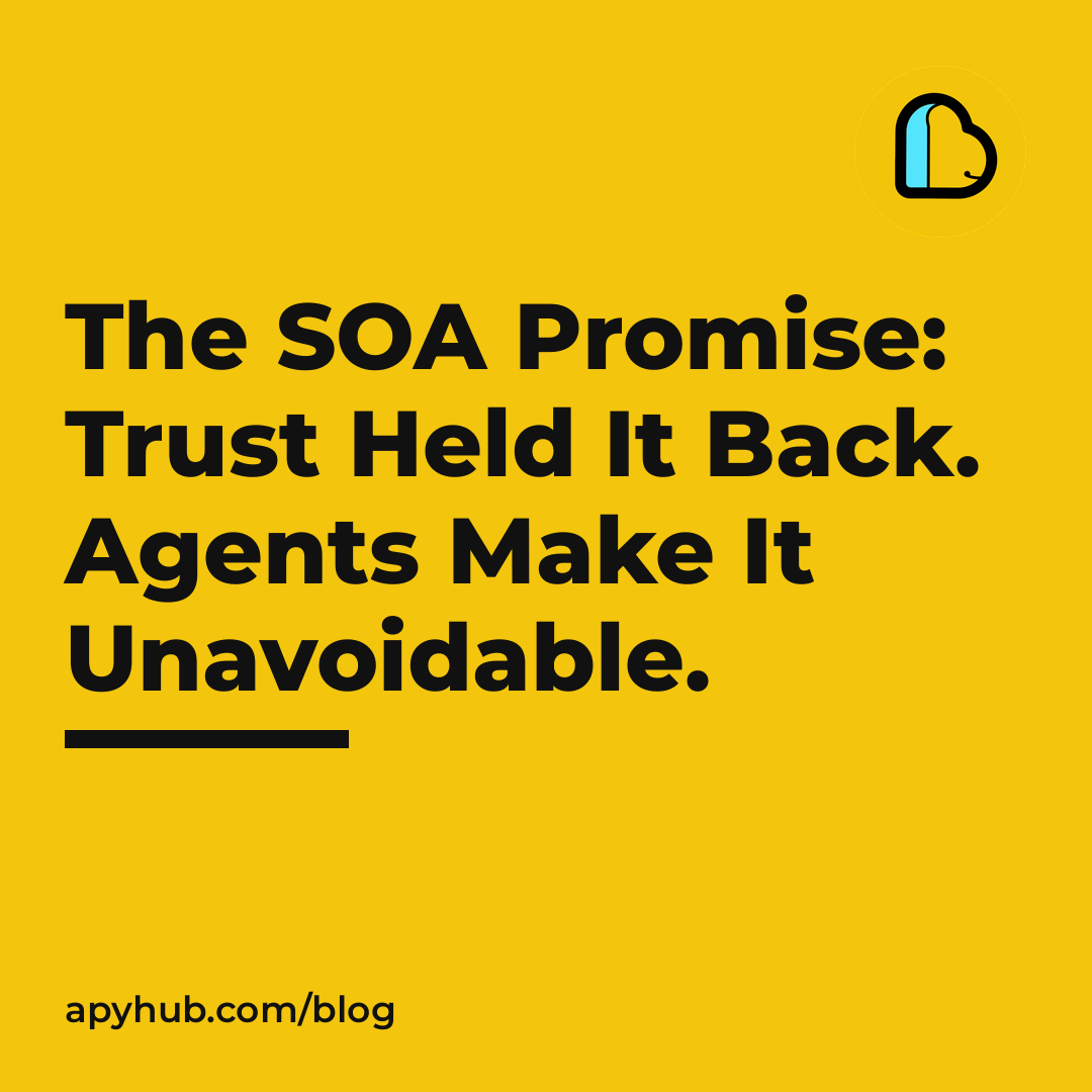 The SOA Promise: Why Trust Held It Back, and Why AI Agents Make It Unavoidable