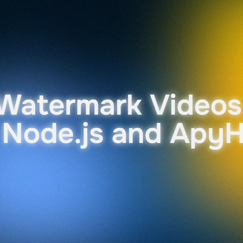 Video Watermarking: Guide Using Node.js & ApyHub API