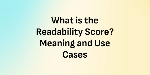 What is the Readability Score? Meaning and Use Cases